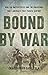 Bound by War: How the United States and the Philippines Built America's First Pacific Century