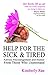 Help for the Sick & Tired: ...