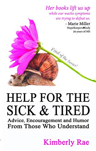 Help for the Sick & Tired: Advice, Encouragement, and Humor From Those Who Understand (Kindle Edition)