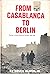 From Casablanca To Berlin- The War in North Africa and Europe by Bruce Bliven Jr.
