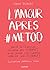 L'Amour après #MeToo: Traité de séduction à l'usage des hommes qui ne savent plus comment parler aux femmes