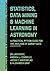 Statistics, Data Mining, and Machine Learning in Astronomy: A Practical Python Guide for the Analysis of Survey Data, Updated Edition