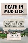 Death in Mud Lick: A Coal Country Fight against the Drug Companies That Delivered the Opioid Epidemic
