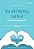 Zaakceptuj siebie. O sile samowspółczucia by Malwina Huńczak