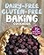 Dairy-Free Gluten-Free Baking Cookbook by Danielle Fahrenkrug