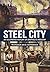 Steel City: An Illustrated History of Sheffield’s Industry
