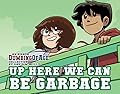 Dumbing of Age, Volume 8: Up Here We Can Be Garbage