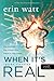 When It’s Real – Igazán szerelem by Erin Watt When It’s Real – Igazán szerelem by Erin Watt