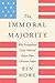 The Immoral Majority: Why Evangelicals Chose Political Power Over Christian Values
