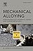 Mechanical Alloying: Nanotechnology, Materials Science and Powder Metallurgy
