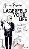 Lagerfeld your Life. Seine besten Mode- und Lifestyle-Tipps by Anna Basener