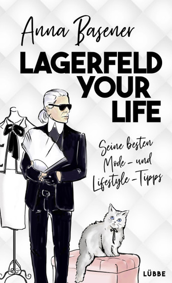 Lagerfeld your Life. Seine besten Mode- und Lifestyle-Tipps