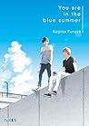 You Are in the Blue Summer by Nagisa Furuya