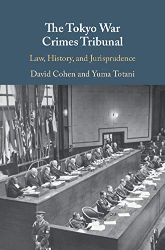 The Tokyo War Crimes Tribunal: Law, History, and Jurisprudence (Kindle Edition)