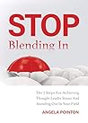 Book cover for Stop Blending In: The 7 Steps for Achieving Thought-Leader Status and Standing Out in Your Field