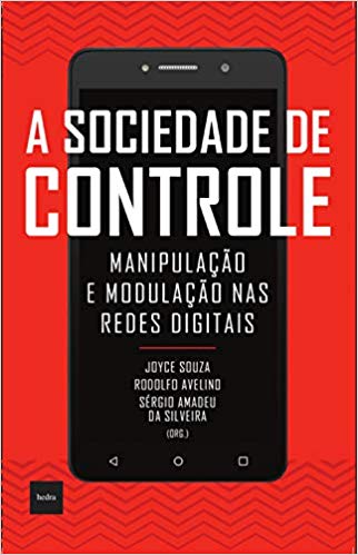 A sociedade de controle: Manipulação e modulação nas redes digitais (Paperback)