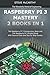 Raspberry Pi 3 Mastery - 2 Books in 1: The Raspberry Pi 3 Introductory Book and The Raspberry Pi 3 Project Book - With Source Code and Sep by Step Guides (The Wonderful World of Engineering)