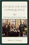 Character and Consequence: Foreign Policy Decisions of George H. W. Bush