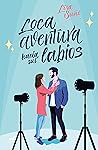 Loca aventura hacia sus labios by Lisa Suñé