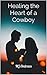 Healing the Heart of a Cowboy
