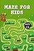 Mazes for Kids Ages 4-8: Maze Activity Book For Kids: Improve Your Child Problem Solving Skills and Have Fun Together by Solving and Coloring Nice Mazes Puzzles of 3 Difficulty Levels