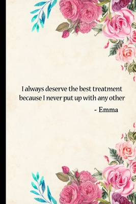 I Deserve the Best Treatment: Journal Inspired by Emma