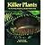 Killer Plants: The Venus Flytrap, Strangler Fig, and Other Predatory Plants