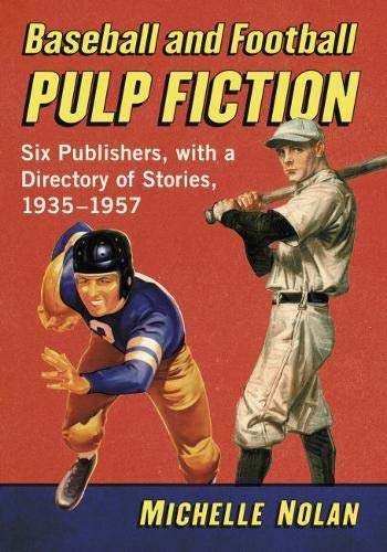 Baseball and Football Pulp Fiction: Six Publishers, with a Directory of Stories, 1935-1957 (Paperback)