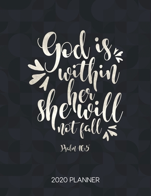 God Is Within Her Bible Verse God Is Within Her She Will Not Fall Psalm 46: 5 2020 Planner: Weekly  Planner With Christian Bible Verses Or Quotes Inside By Not A Book