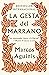La Gesta del Marrano by Marcos Aguinis
