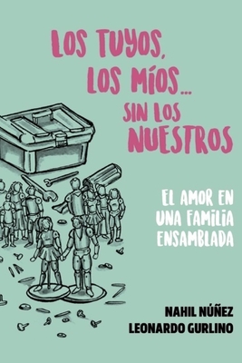 Los Tuyos, Los Mios... Sin los Nuestros: El Amor en una Familia Ensamblada