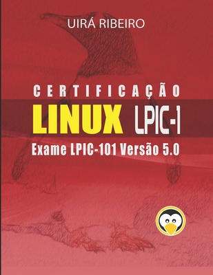 Certificação Linux para LPIC 1: Guia Completo para Exame 101 da LPI (Portuguese Edition)