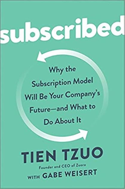 Subscribed: Why the Subscription Model Will Be Your Company's Future - and What to Do About It