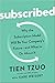 Subscribed by Tien Tzuo Subscribed by Tien Tzuo