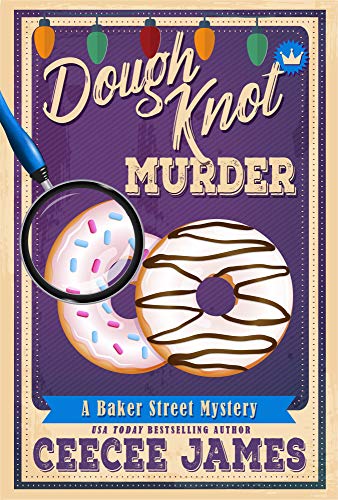Dough Knot Murder: A Christmas Short Story (Baker Street Cozy Mysteries Book 5.5)