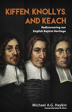 Kiffen, Knollys, and Keach: Rediscovering our English Baptist Heritage