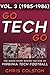 GO TECH GO Vol. 3: The Insi...