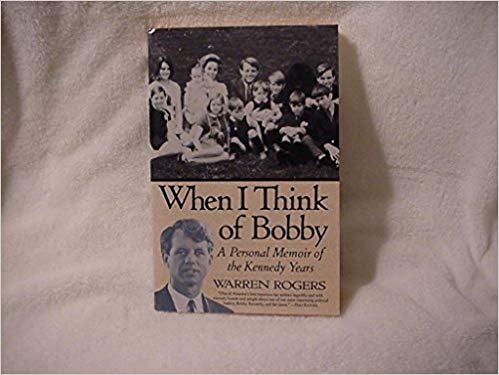 When I Think of Bobby: A Personal Memoir of the Kennedy Years