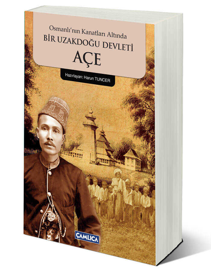 Osmanlı'nın Kanatları Altında Bir Uzakdoğu Devleti Açe