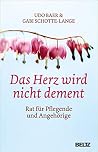 Das Herz wird nicht dement: Rat für Pflegende und Angehörige. (German Edition) Das Herz wird nicht dement: Rat für Pflegende und Angehörige. (German Edition)