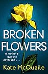 Broken Flowers by Kate McQuaile