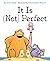 It Is (Not) Perfect