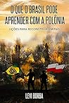 O que o Brasil pode aprender com a Polônia: Lições para reconstruir um país (Portuguese Edition)