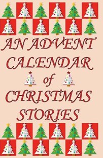 An Advent Calendar of Christmas Stories