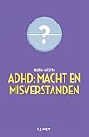 ADHD: Macht en Misverstanden ADHD: Macht en Misverstanden