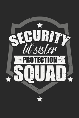 Security Little Sister Protection Squad Funny Big Brother Security Notebook 6x9 Inches 120 Dotted Pages For Notes Drawings Formulas Organizer Writing Book Planner Diary By Brother Notebook