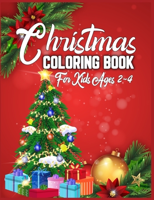 Christmas Coloring Book For Kids Ages 2-4: christmas coloring books for kids | christmas coloring books for kids ages 2-4 | Best Christmas gift for kids