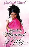 How To Be Married To 2 Men How To Be Married To 2 Men