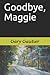 Goodbye, Maggie