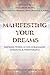 Manifesting Your Dreams by Marla McKenna